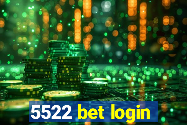 5522 bet login