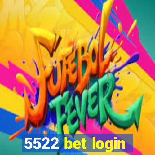 5522 bet login