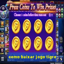 como baixar jogo tigre