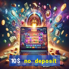 10$ no deposit casino bonus