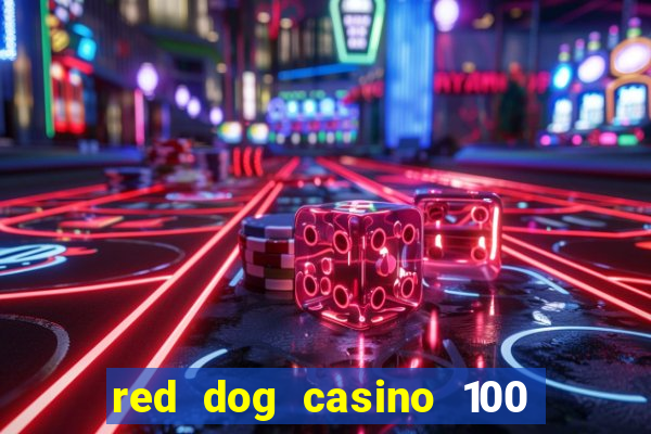 red dog casino 100 free spins