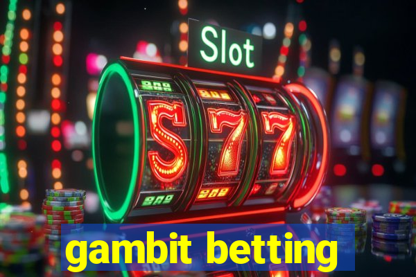 gambit betting