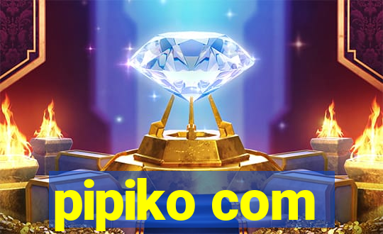 pipiko com