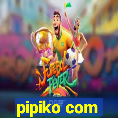 pipiko com