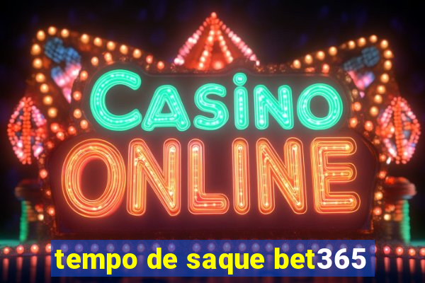 tempo de saque bet365