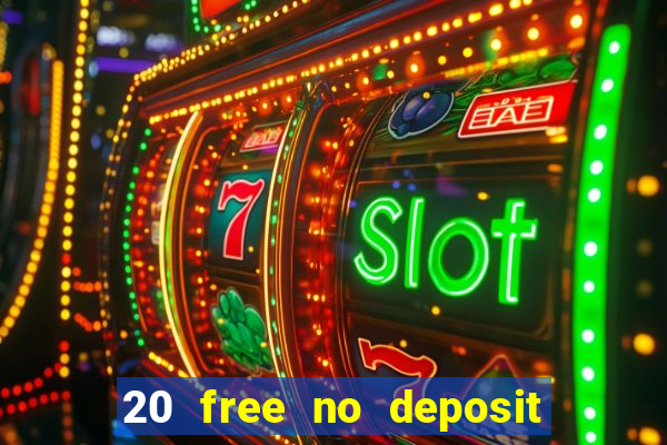 20 free no deposit casino uk 2021