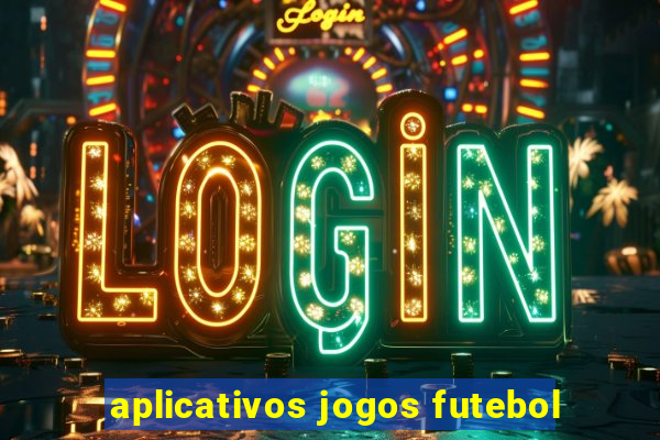 aplicativos jogos futebol