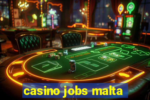 casino jobs malta