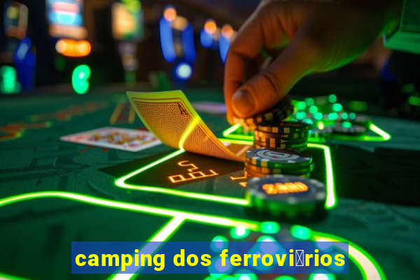 camping dos ferrovi谩rios