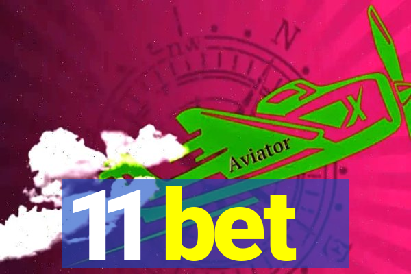 11 bet