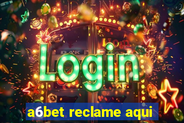 a6bet reclame aqui