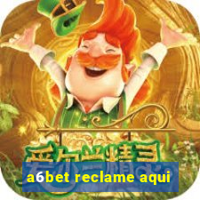 a6bet reclame aqui