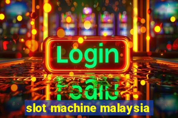 slot machine malaysia