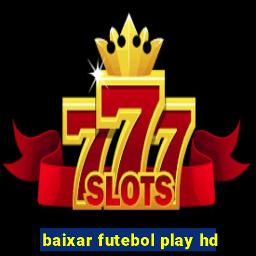 baixar futebol play hd