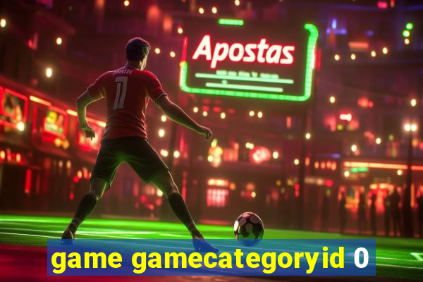 game gamecategoryid 0