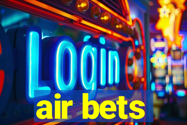 air bets