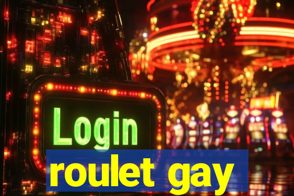 roulet gay