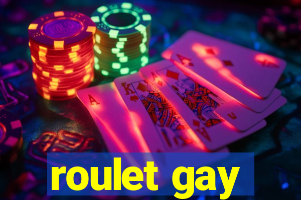 roulet gay