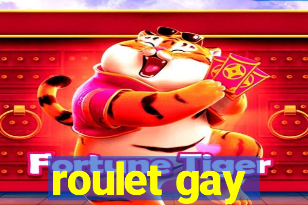 roulet gay