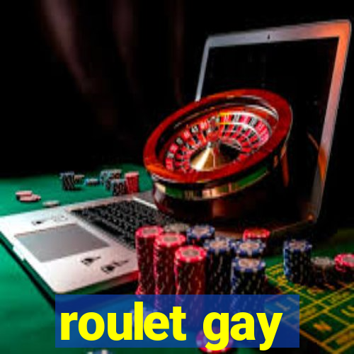 roulet gay