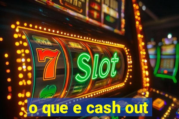 o que e cash out