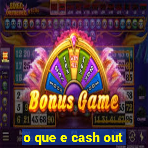 o que e cash out