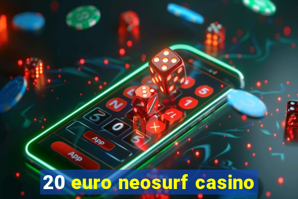 20 euro neosurf casino