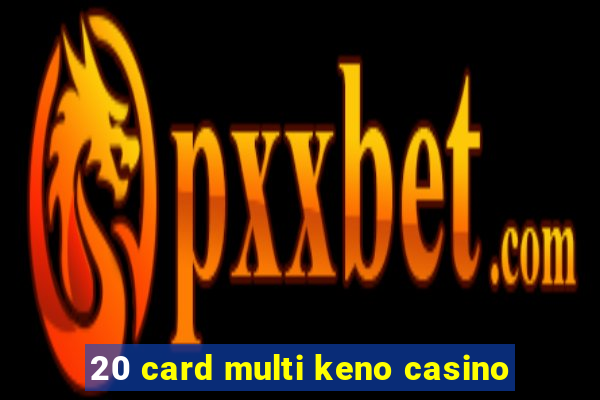 20 card multi keno casino