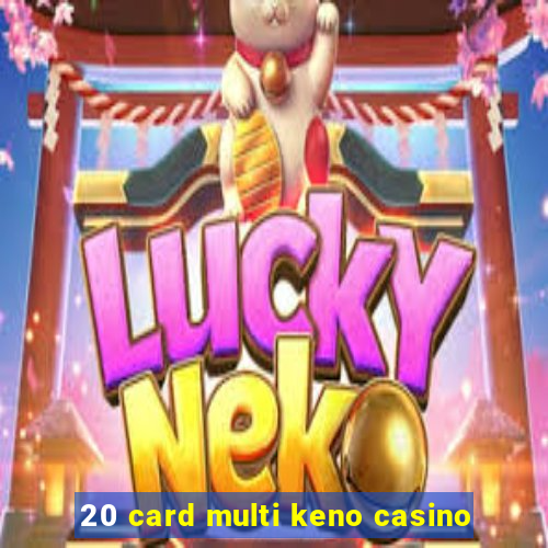 20 card multi keno casino