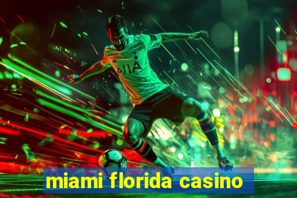 miami florida casino