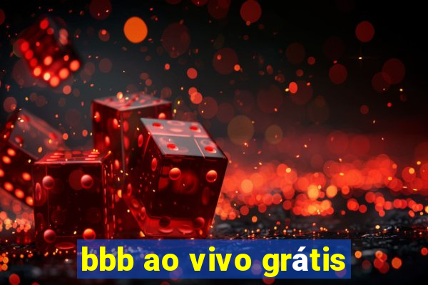 bbb ao vivo grátis