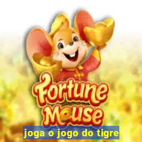 joga o jogo do tigre