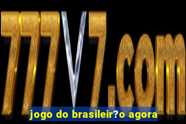 jogo do brasileir?o agora