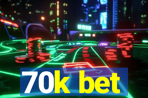 70k bet