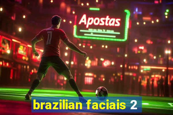 brazilian faciais 2