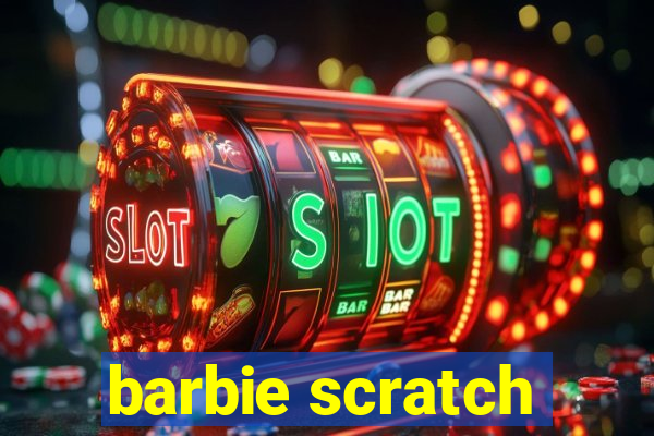 barbie scratch