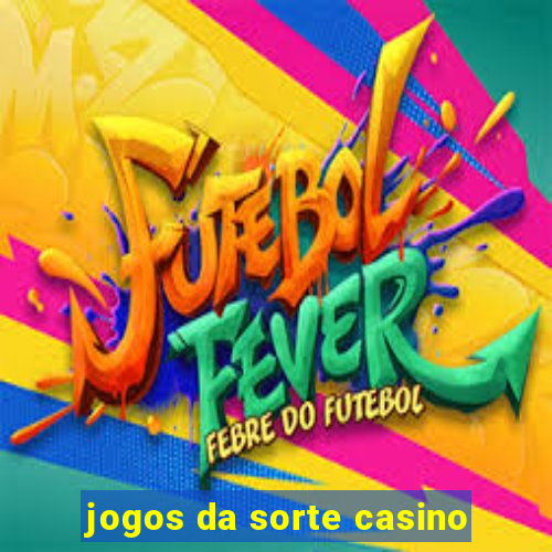 jogos da sorte casino