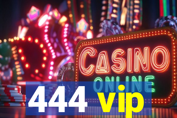 444 vip