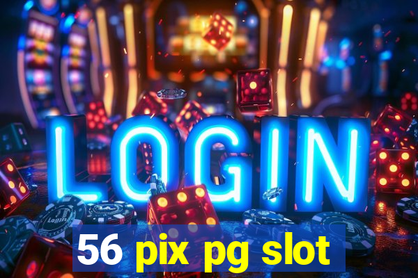 56 pix pg slot