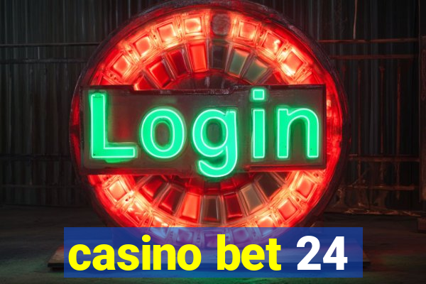 casino bet 24