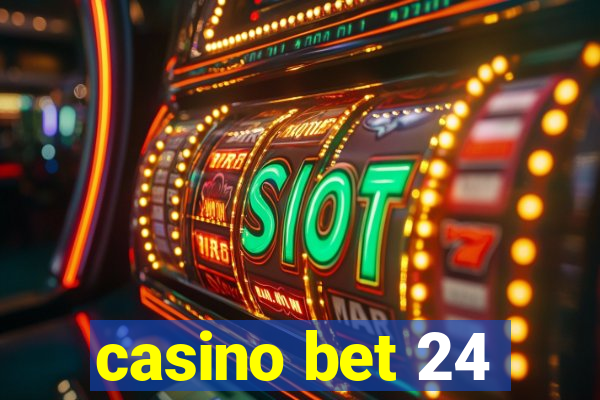 casino bet 24