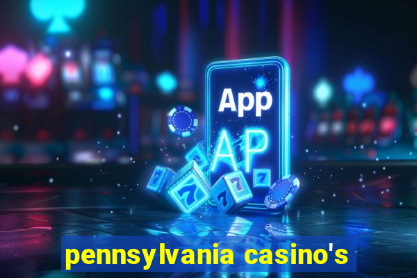 pennsylvania casino's