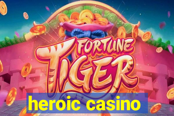 heroic casino