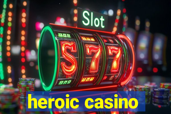 heroic casino