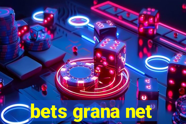 bets grana net