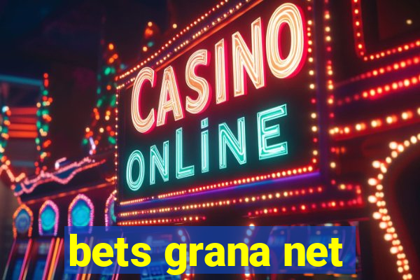 bets grana net