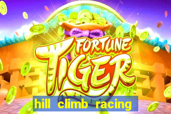 hill climb racing dinheiro infinito 2