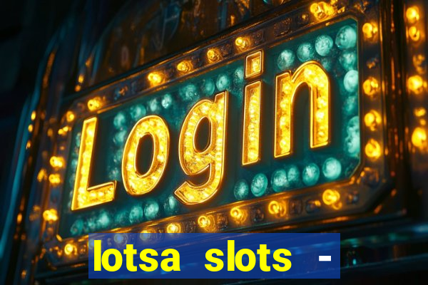 lotsa slots - jogos de cassino