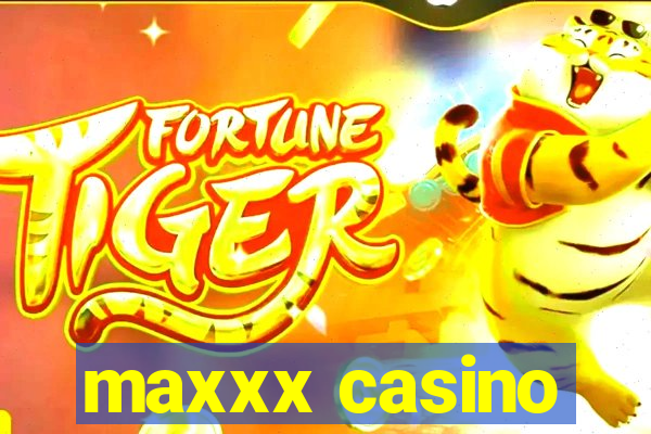 maxxx casino