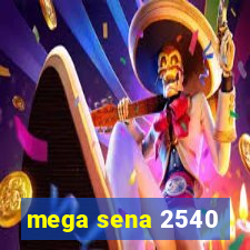 mega sena 2540